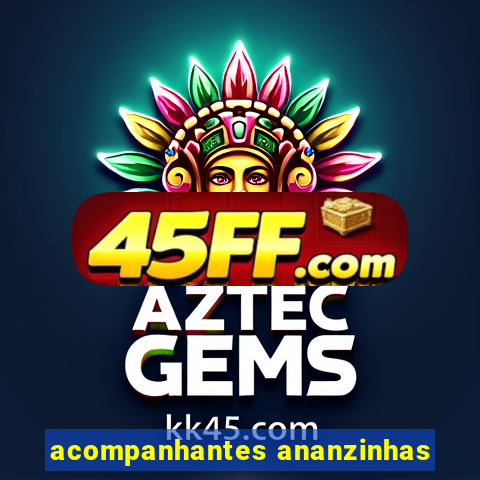 acompanhantes ananzinhas